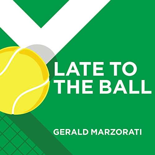 Late to the Ball - Age Learn Fight Love Play Tennis Win ebook